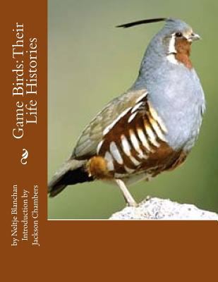 Game Birds: Their Life Histories 1539324923 Book Cover