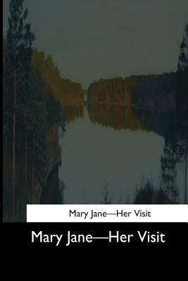 Mary Jane: Her Visit 1544647344 Book Cover