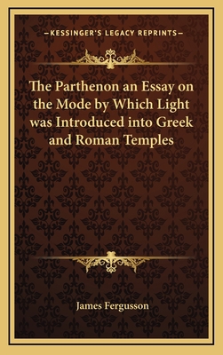 The Parthenon an Essay on the Mode by Which Lig... 1163346209 Book Cover