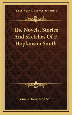 The Novels, Stories and Sketches of F. Hopkinso... 116351828X Book Cover