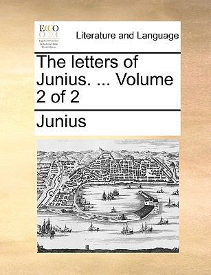 The letters of Junius. ... Volume 2 of 2 117042578X Book Cover