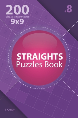 Straights - 200 Easy to Master Puzzles 9x9 (Vol... 1706379781 Book Cover