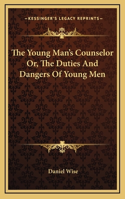 The Young Man's Counselor Or, the Duties and Da... 1163484164 Book Cover