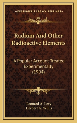 Radium and Other Radioactive Elements: A Popula... 1164230972 Book Cover
