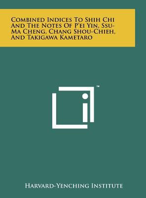 Combined Indices to Shih Chi and the Notes of P... 1258067374 Book Cover