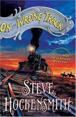 On the Wrong Track: A Holmes on the Range Myste... 0312347812 Book Cover