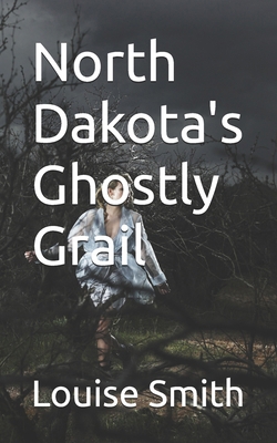 North Dakota's Ghostly Grail B0DB85JHF5 Book Cover