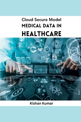 Cloud Secure Model Medical Data in Healthcare 2138923053 Book Cover