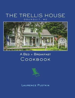 The Trellis House Cookbook 0692866264 Book Cover