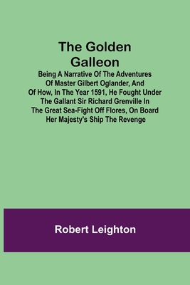 The Golden Galleon; Being a Narrative of the Ad... 9356081646 Book Cover