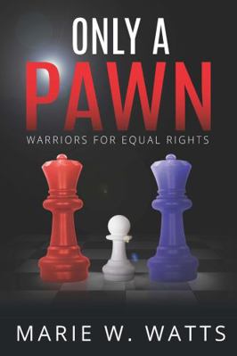 Only A Pawn: Warriors for Equal RIghts 0578655403 Book Cover