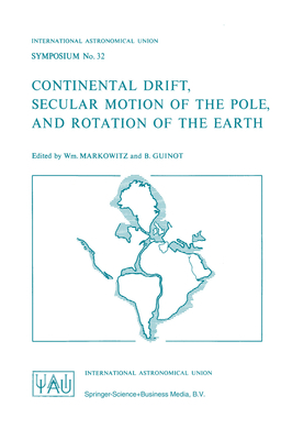 Continental Drift, Secular Motion of the Pole, ... 9401032831 Book Cover