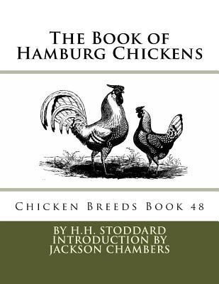 The Book of Hamburg Chickens: Chicken Breeds Bo... 1536877212 Book Cover