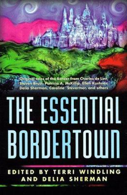 The Essential Bordertown: A Traveller's Guide t... 0312865937 Book Cover