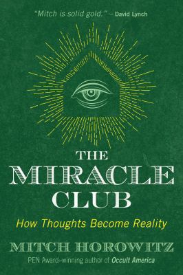 The Miracle Club: How Thoughts Become Reality 1620557665 Book Cover