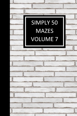 Simply 50 Mazes Volume 7: Children and Adult Ma... B08BVWT9XT Book Cover