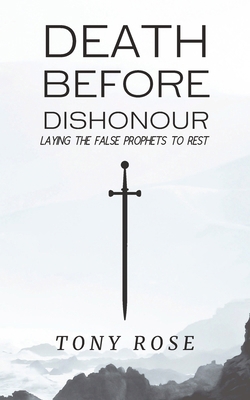 Death Before Dishonour: Laying The False Prophe... B0CWYRD7P8 Book Cover