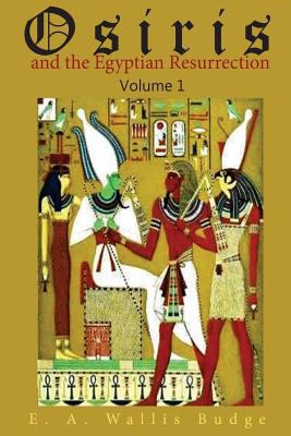 Osiris and the Egyptian Resurrection, Vol. 1 1502783975 Book Cover