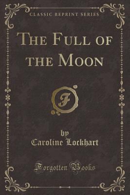 The Full of the Moon (Classic Reprint) 1331654068 Book Cover