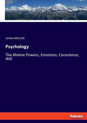 Psychology: The Motive Powers, Emotions, Consci... 3337811493 Book Cover