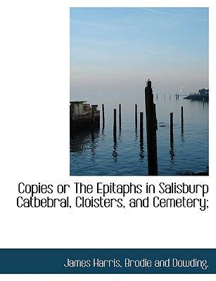 Copies or the Epitaphs in Salisburp Catbebral, ... 1140549561 Book Cover