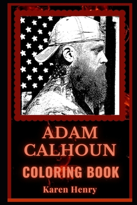 Adam Calhoun Coloring Book: An American Country and Hip-Hop Singer, A Motivating Stress Relief Adult Coloring Book B08JDQ3CHN Book Cover