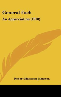 General Foch: An Appreciation (1918) 1161784365 Book Cover
