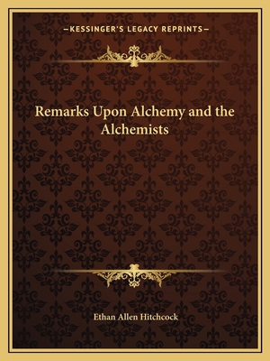 Remarks Upon Alchemy and the Alchemists 1162601345 Book Cover