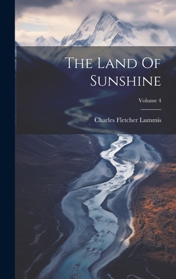 The Land Of Sunshine; Volume 4 1020618795 Book Cover