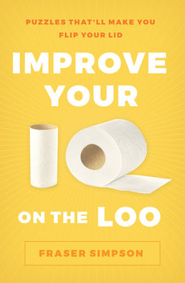 Improve Your IQ on the Loo: Puzzles That'll Mak... 1454944749 Book Cover