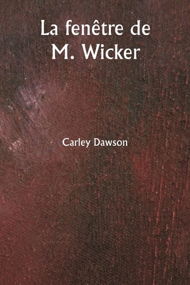 La fenêtre de M. Wicker [French] 9359947180 Book Cover