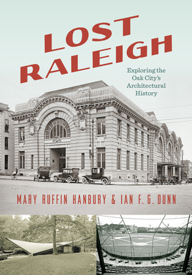 Lost Raleigh: Exploring the Oak City's Architec... 1469694123 Book Cover
