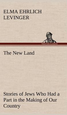 The New Land Stories of Jews Who Had a Part in ... 384919602X Book Cover