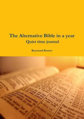 The Alternative Bible in a year Quiet time journal 1447825942 Book Cover