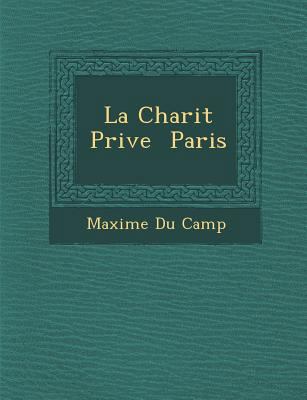 La Charit Priv E Paris [French] 124993494X Book Cover