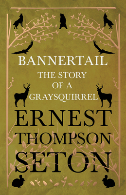 Bannertail - The Story of a Gray Squirrel 1528702700 Book Cover