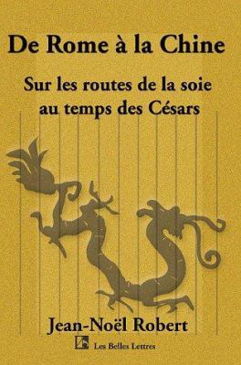 de Rome a la Chine: Sur Les Routes de La Soie A... [French] 1583487190 Book Cover