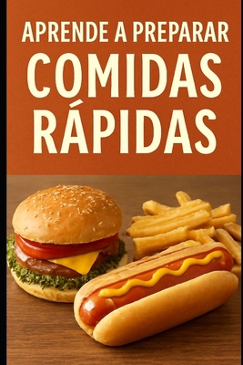 Aprende a Preparar Comidas Rápidas [Spanish] B0FVTLVX2Y Book Cover