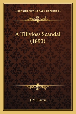 A Tillyloss Scandal (1893) 1163901997 Book Cover
