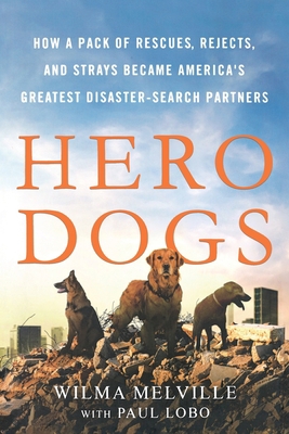 Hero Dogs: How a Pack of Rescues, Rejects, and ... 1250861683 Book Cover