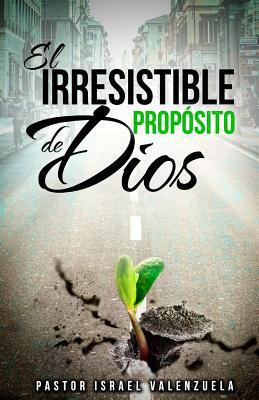 El Irresistible Proposito de Dios [Spanish] 1503090256 Book Cover