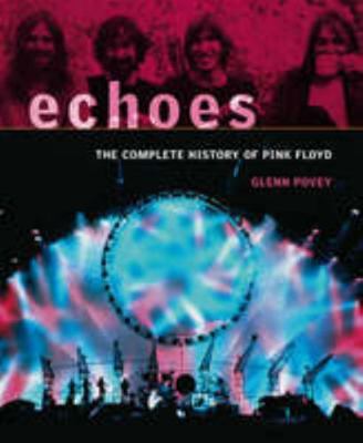 Echoes: The Complete History of Pink Floyd 095546241X Book Cover