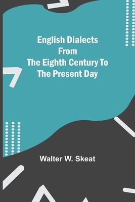 English Dialects From The Eighth Century To The... 9354840159 Book Cover