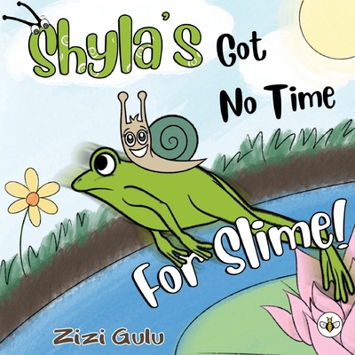 Shyla's Got No Time For Slime! 1839346485 Book Cover