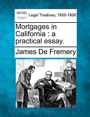 Mortgages in California: A Practical Essay. 1240018274 Book Cover