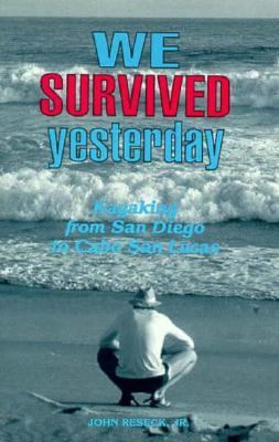We Survived Yesterday: Kayaking from San Diego ... 1882180186 Book Cover