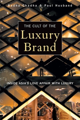 The Cult of the Luxury Brand: Inside Asia's Lov... 1857886356 Book Cover