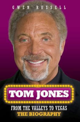 Tom Jones: From the Valleys to Vegas: The Biogr... 1844548589 Book Cover