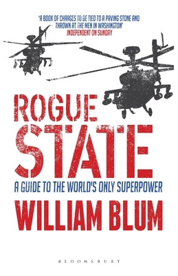 Rogue State: A Guide to the Worlds Only Superpower 1350362255 Book Cover