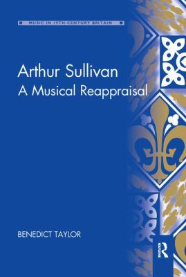 Arthur Sullivan: A Musical Reappraisal 0367231913 Book Cover